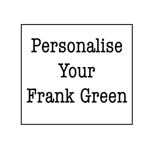 Personalise Your Frank Green