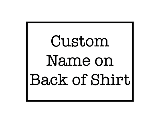 Custom Name on back of Shirt